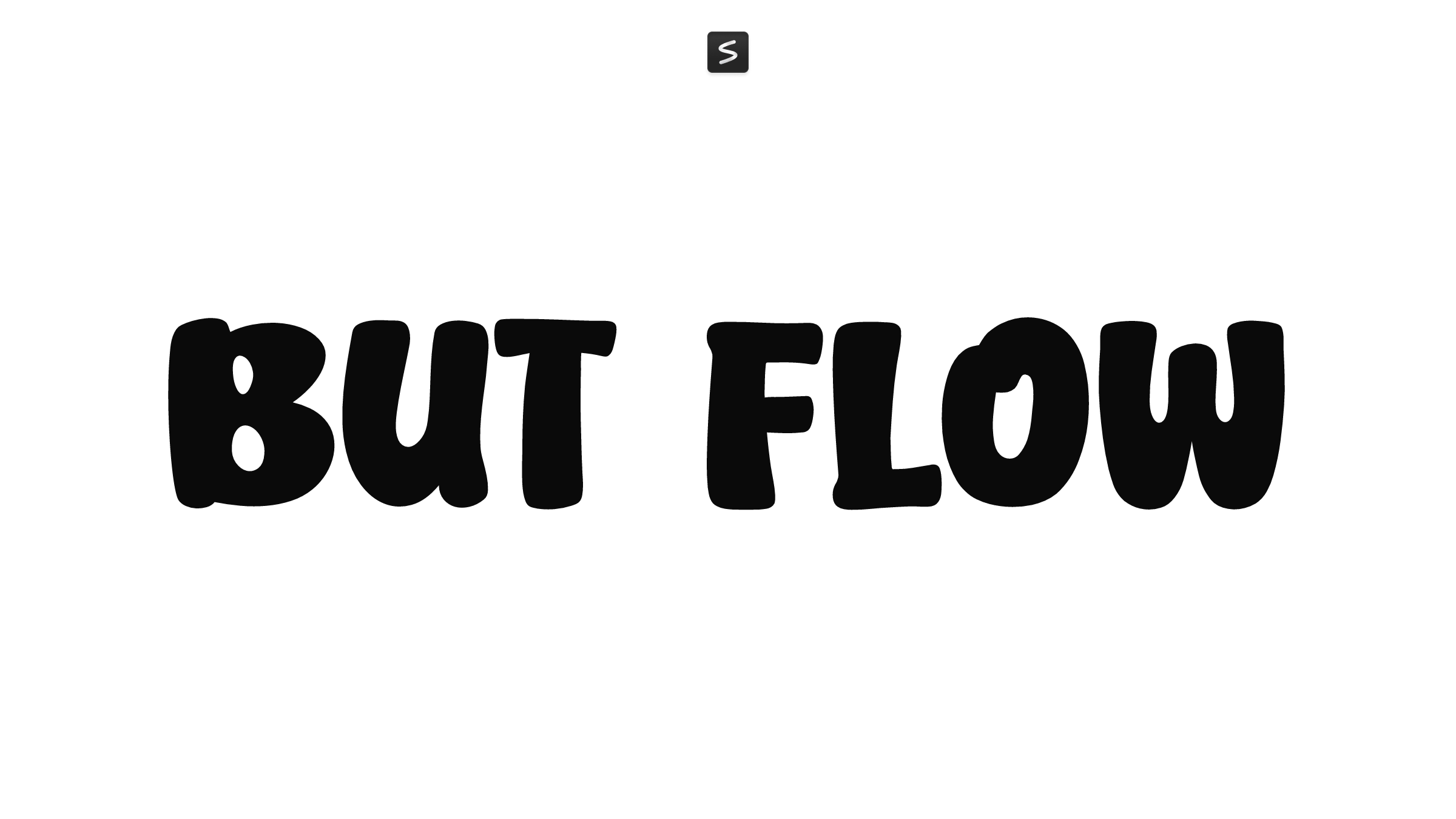 But Flow in action