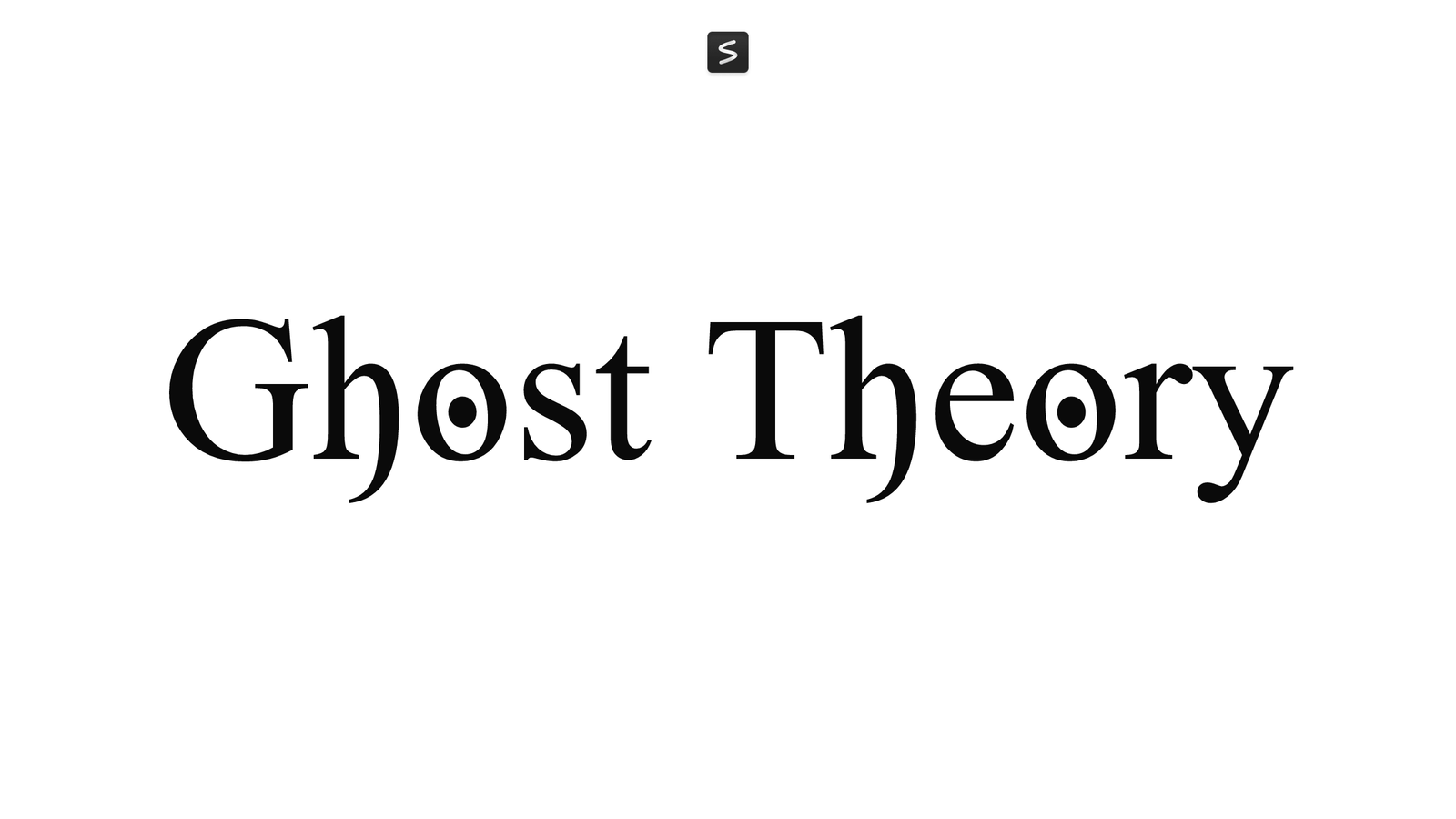 Ghost Theory