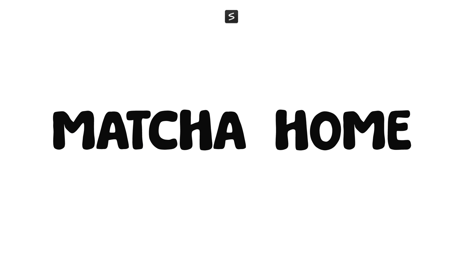 Matcha Home