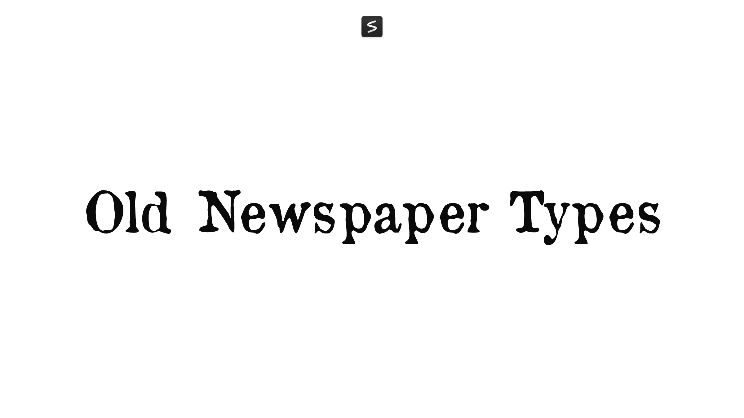 Old Newspaper Types in action
